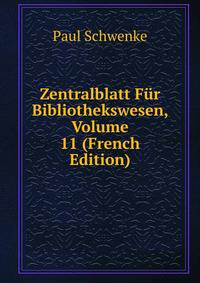 Zentralblatt Fur Bibliothekswesen, Volume 11 (French Edition)