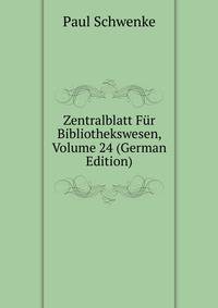 Zentralblatt Fur Bibliothekswesen, Volume 24 (German Edition)