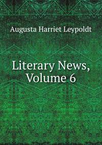 Literary News, Volume 6
