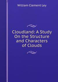 Cloudland: A Study On the Structure and Characters of Clouds