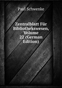 Zentralblatt Fur Bibliothekswesen, Volume 22 (German Edition)