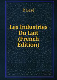 Les Industries Du Lait (French Edition)
