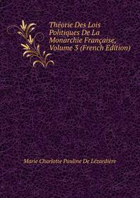 Theorie Des Lois Politiques De La Monarchie Francaise, Volume 3 (French Edition)