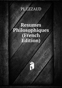 Resumes Philosophiques (French Edition)