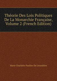 Theorie Des Lois Politiques De La Monarchie Francaise, Volume 2 (French Edition)