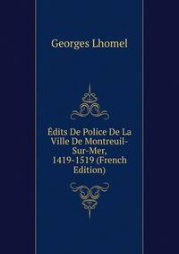 Edits De Police De La Ville De Montreuil-Sur-Mer, 1419-1519 (French Edition)