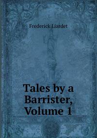 Tales by a Barrister, Volume 1