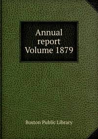 Annual report Volume 1879
