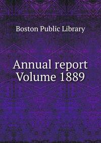 Annual report Volume 1889