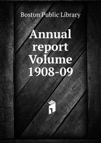 Annual report Volume 1908-09