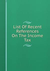 List Of Recent References On The Income Tax