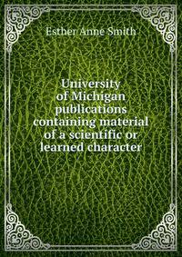 University of Michigan publications containing material of a scientific or learned character