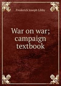 War on war; campaign textbook