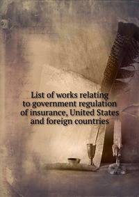 List of works relating to government regulation of insurance, United States and foreign countries