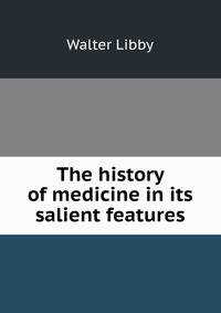 The history of medicine in its salient features