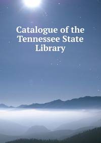 Catalogue of the Tennessee State Library