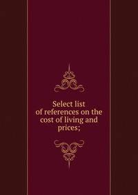 Select list of references on the cost of living and prices;