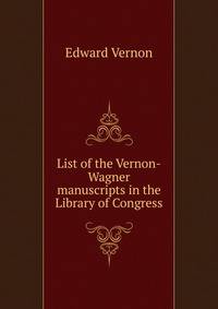 List of the Vernon-Wagner manuscripts in the Library of Congress