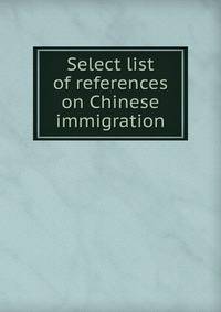 Select list of references on Chinese immigration