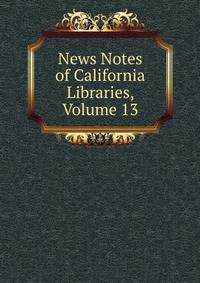News Notes of California Libraries, Volume 13
