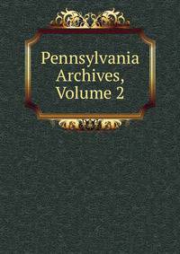 Pennsylvania Archives, Volume 2