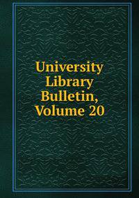 University Library Bulletin, Volume 20