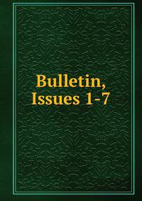 Bulletin, Issues 1-7