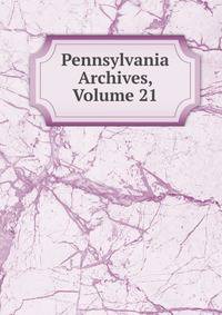 Pennsylvania Archives, Volume 21