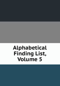 Alphabetical Finding List, Volume 5