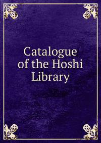 Catalogue of the Hoshi Library