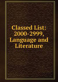 Classed List: 2000-2999, Language and Literature