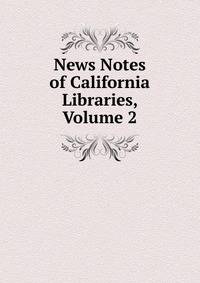 News Notes of California Libraries, Volume 2