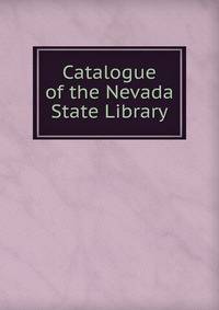 Catalogue of the Nevada State Library