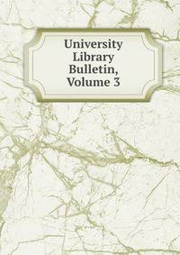 University Library Bulletin, Volume 3