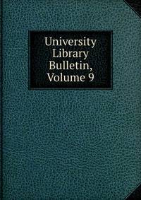 University Library Bulletin, Volume 9