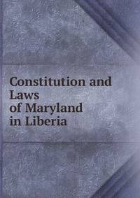 Constitution and Laws of Maryland in Liberia