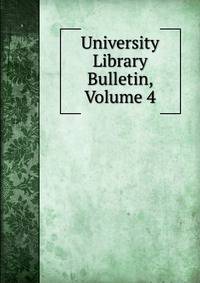 University Library Bulletin, Volume 4