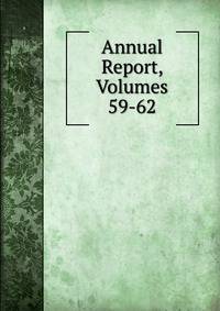 Annual Report, Volumes 59-62