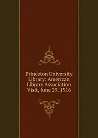 Princeton University Library: American Library Association Visit, June 29, 1916