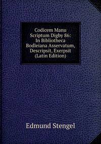 Codicem Manu Scriptum Digby 86: In Bibliotheca Bodleiana Asservatum, Descripsit, Exerpsit (Latin Edition)