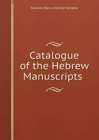 Catalogue of the Hebrew Manuscripts .