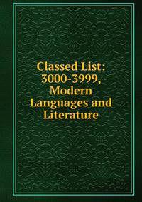 Classed List: 3000-3999, Modern Languages and Literature