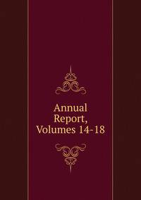 Annual Report, Volumes 14-18