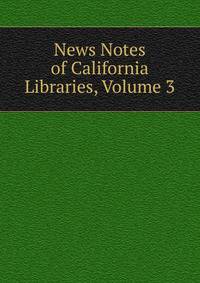 News Notes of California Libraries, Volume 3