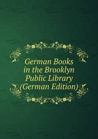 German Books in the Brooklyn Public Library (German Edition)