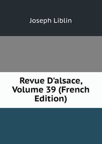 Revue D'alsace, Volume 39 (French Edition)