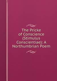 The Pricke of Conscience (Stimulus Conscientiae): A Northumbrian Poem