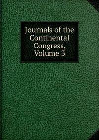 Journals of the Continental Congress, Volume 3