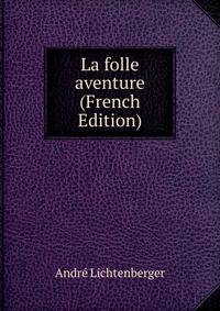 La folle aventure (French Edition)