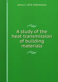 A study of the heat transmission of building materials